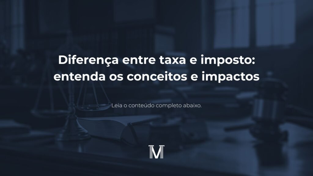 Diferença entre taxa e imposto: entenda os conceitos e impactos