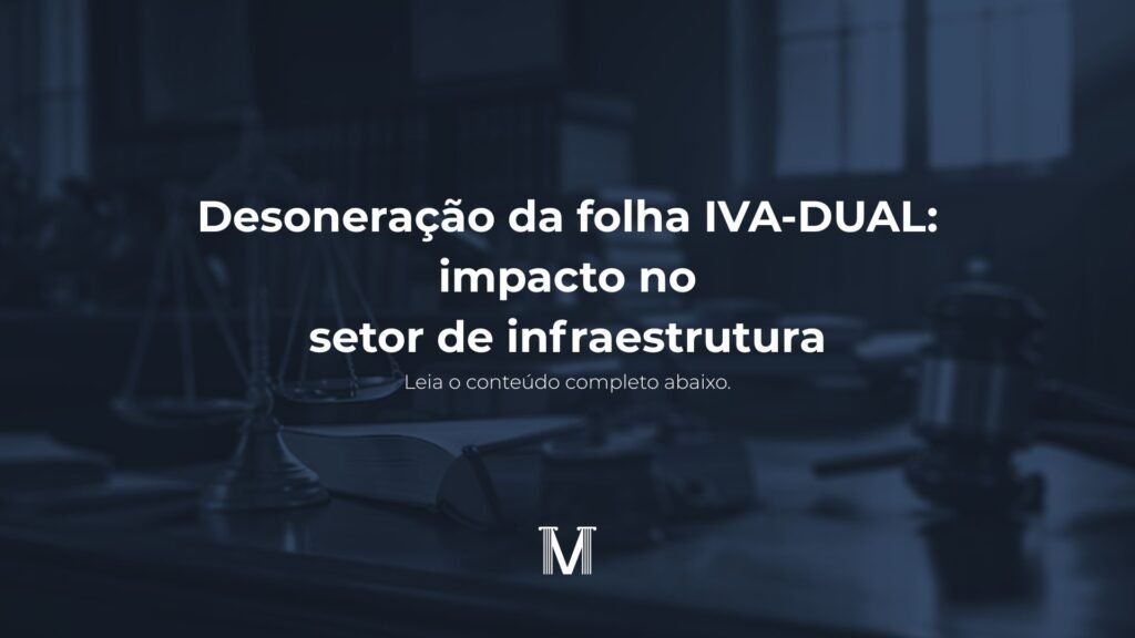 Desoneração da folha IVA-DUAL impacto no setor de infraestrutura