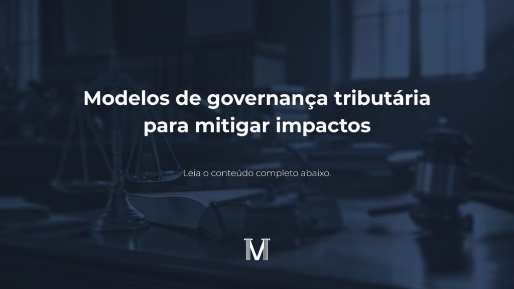 Modelos de governança tributária para mitigar impactos