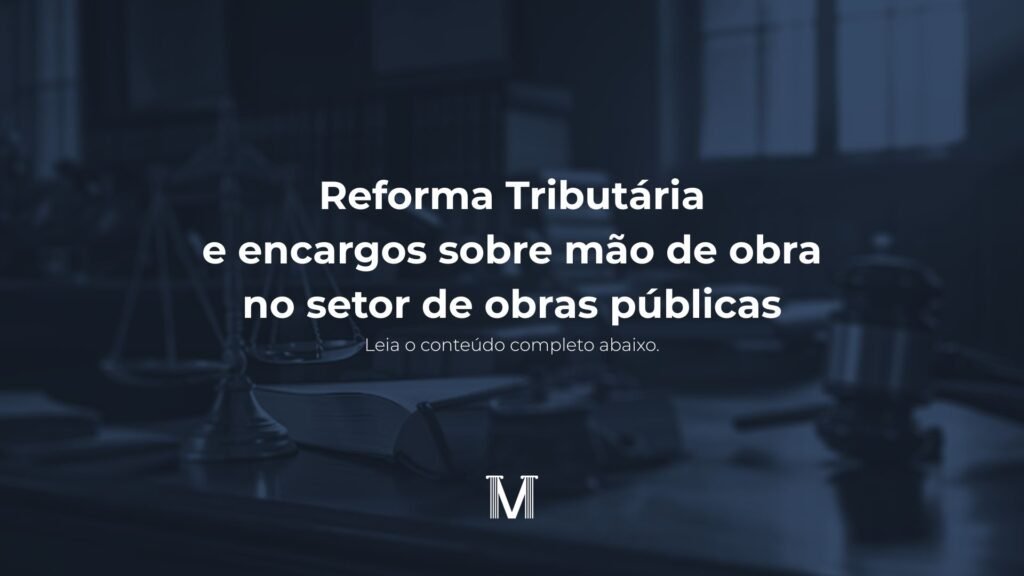 Reforma Tributária e encargos sobre mão de obra no setor de obras públicas