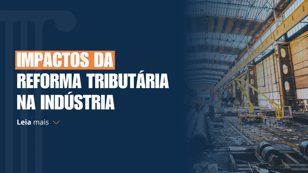 Uma industria de carros no fundo e um texto ao lado: "Impactos da Reforma Tributária na Indústria"